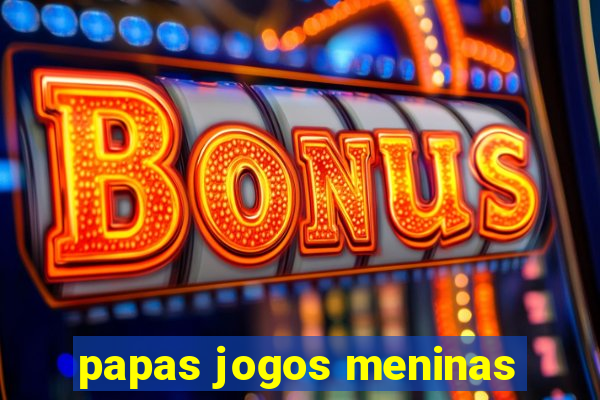 papas jogos meninas